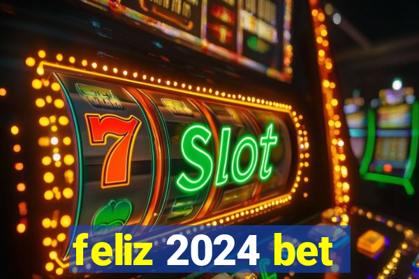 feliz 2024 bet